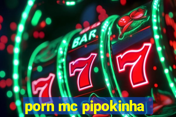 porn mc pipokinha